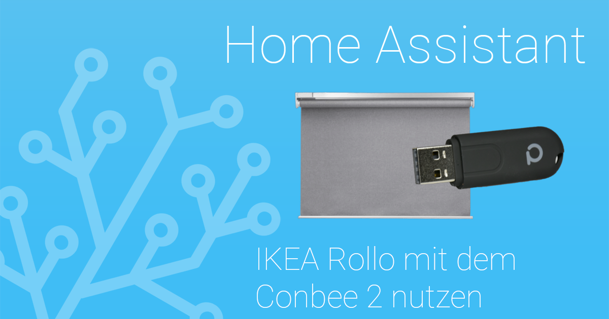 Ikea Rollo mit dem Conbee 2 in Homeassistant nutzen